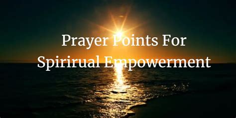 Leadership and <b>Empowerment</b> for the Youth. . Prayer points for spiritual empowerment